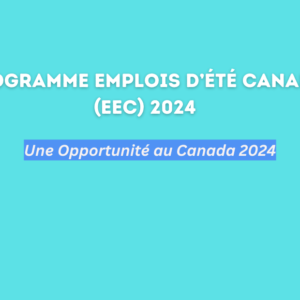 Programme Emplois d’été Canada (EEC) 2024